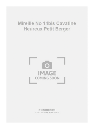 Mireille No 14bis Cavatine Heureux Petit Berger