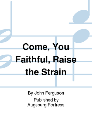 Book cover for Come, You Faithful, Raise the Strain