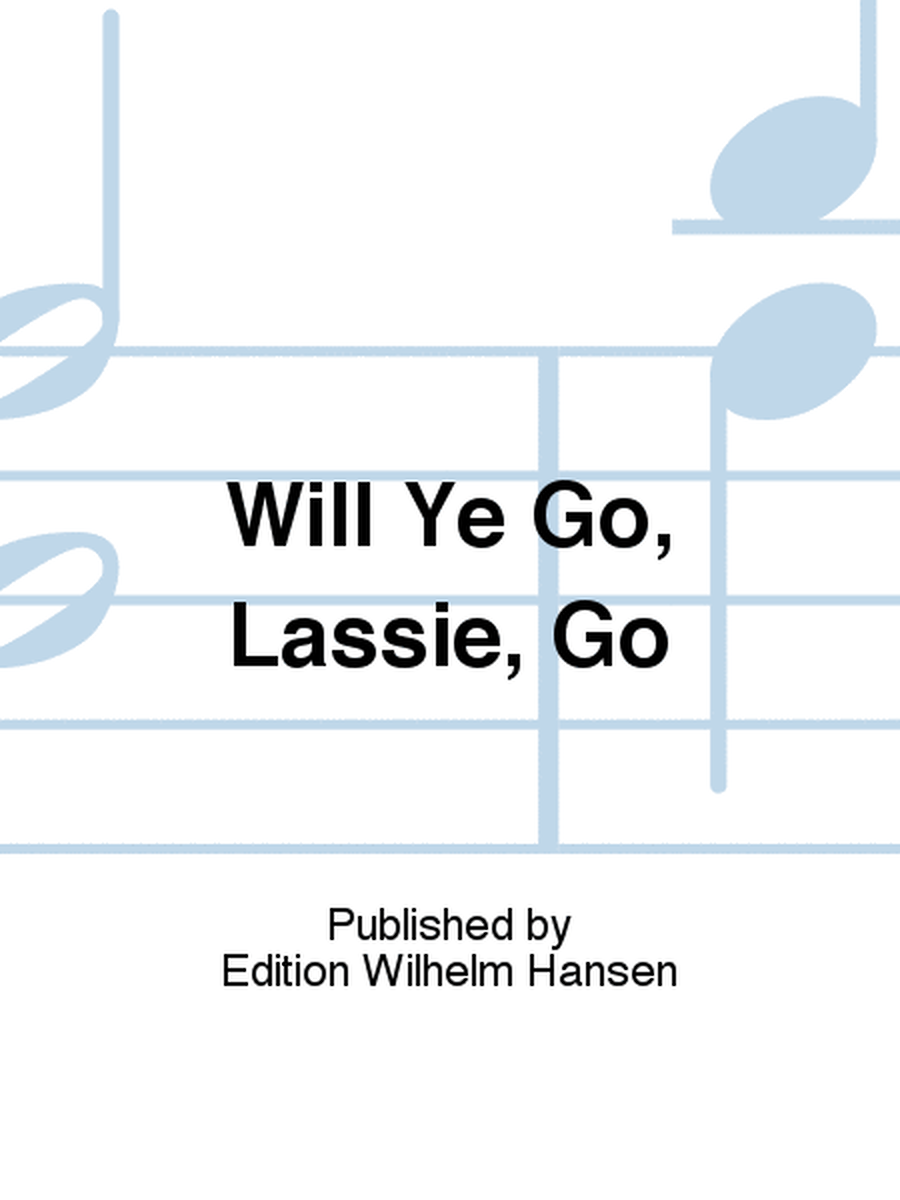 Will Ye Go, Lassie, Go