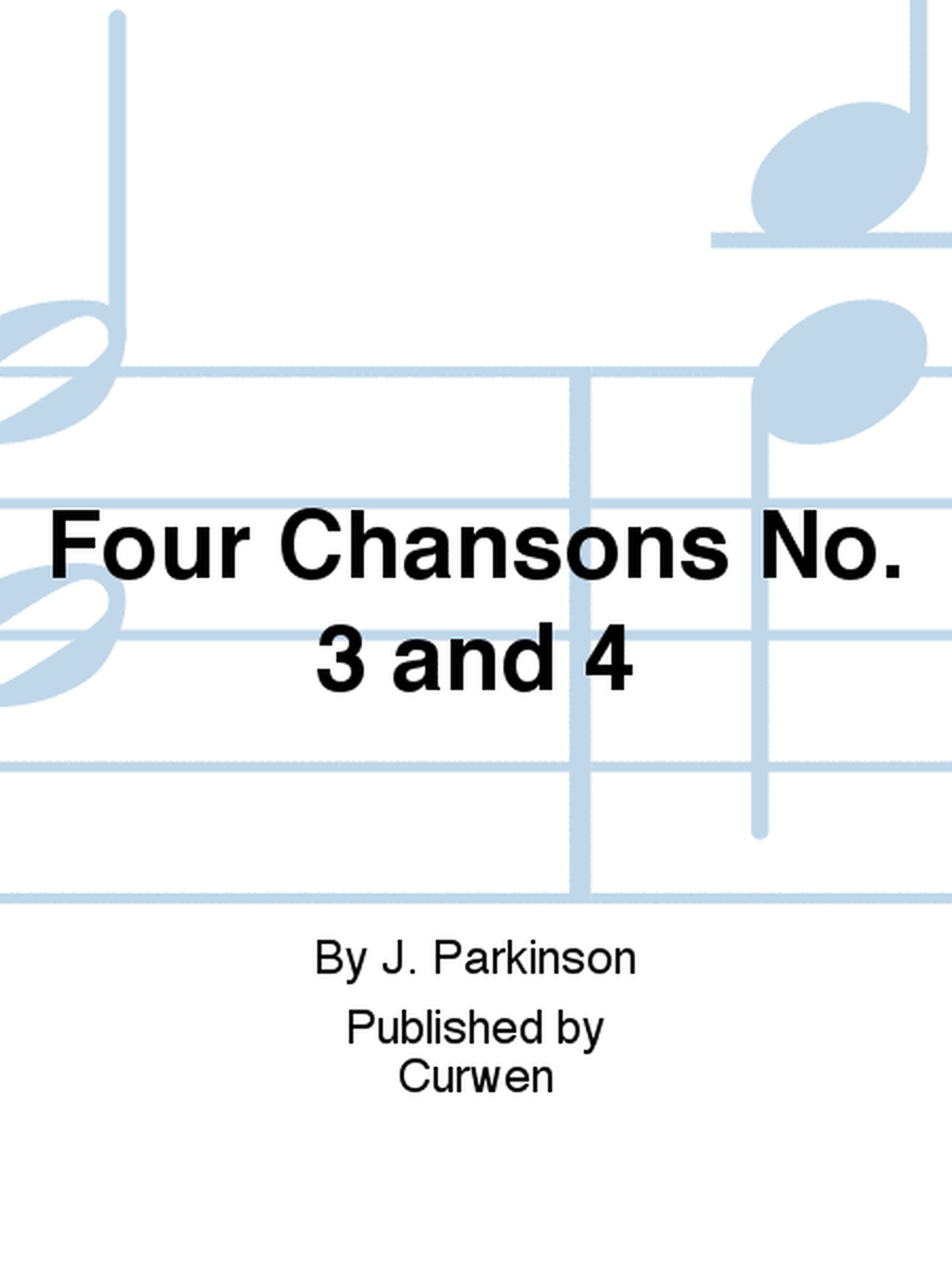 Four Chansons No. 3 and 4