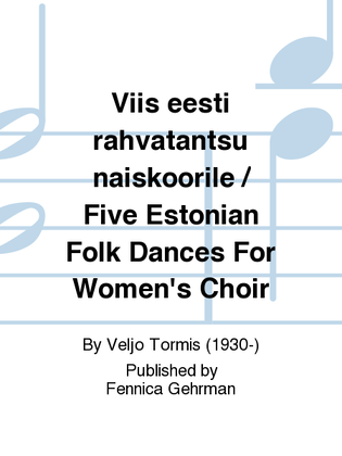 Book cover for Viis eesti rahvatantsu naiskoorile / Five Estonian Folk Dances For Women's Choir