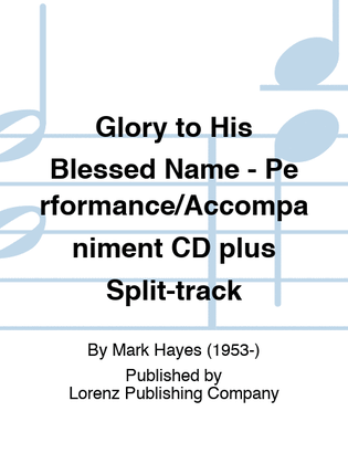 Book cover for Glory to His Blessed Name - Performance/Accompaniment CD plus Split-track