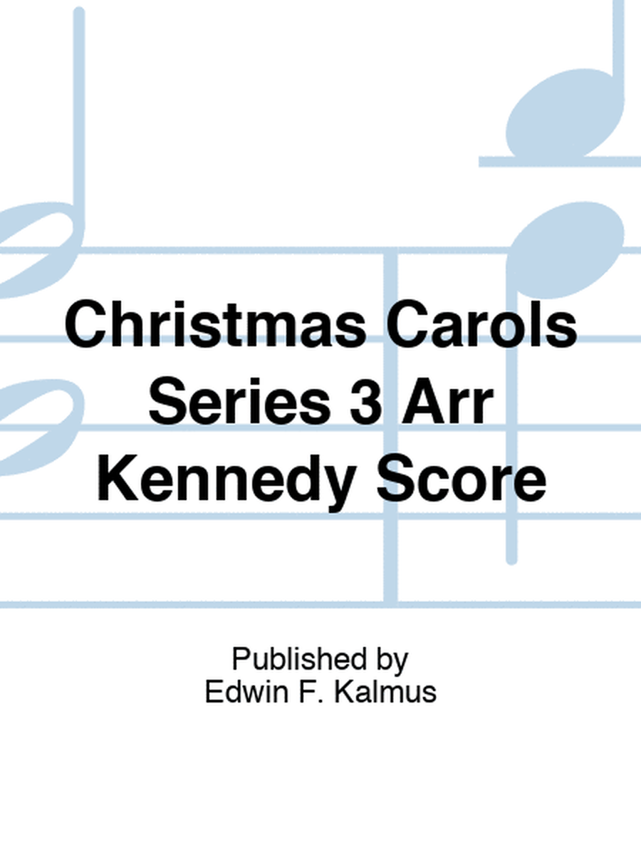 Christmas Carols Series 3 Arr Kennedy Score