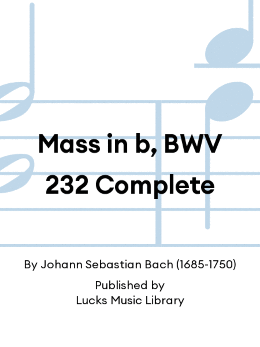 Mass in b, BWV 232 Complete