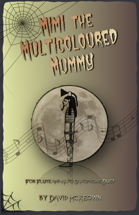 Mimi the Multicoloured Mummy, Halloween Duet for Flute and Alto Saxophone