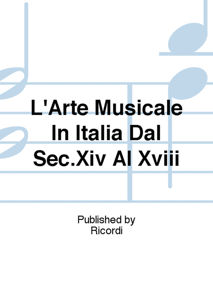 L'Arte Musicale In Italia Dal Sec.Xiv Al Xviii