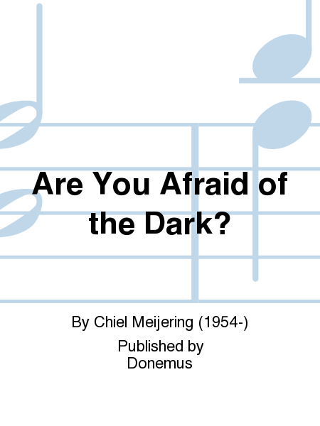 Are You Afraid of the Dark