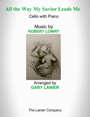 Book cover for ALL THE WAY MY SAVIOR LEADS ME (Cello with Piano - Score & Part included)