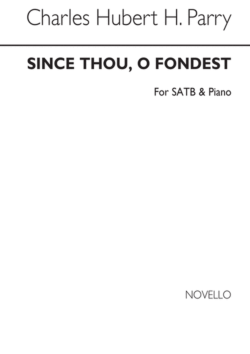 Since Thou, O Fondest