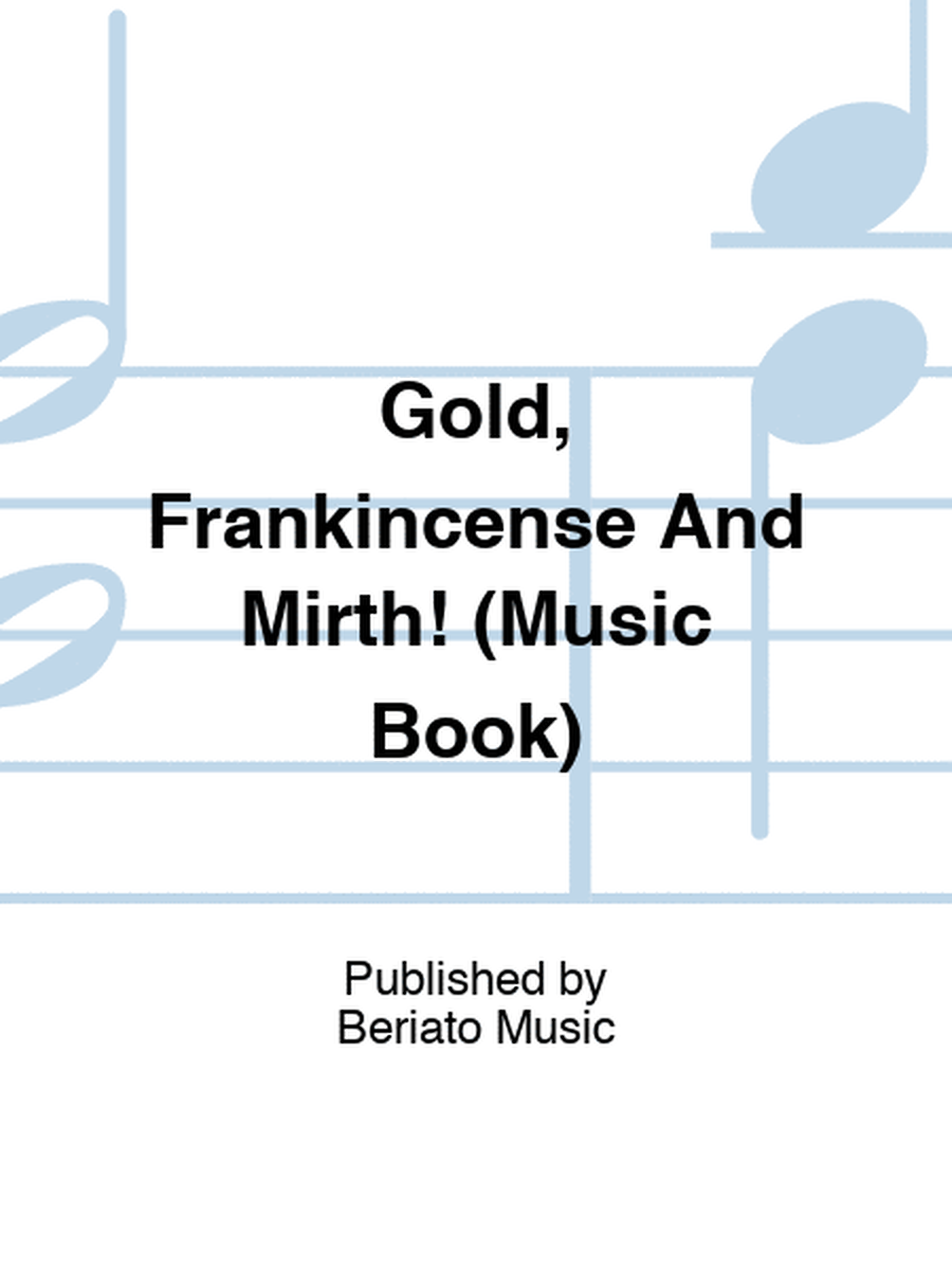 Gold, Frankincense And Mirth! (Music Book)