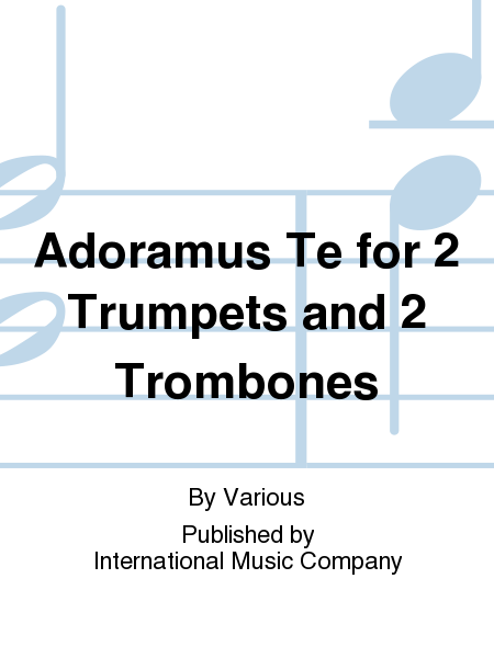 Adoramust Te / We Adore Thee for 2 Trumpets and 2 Trombones