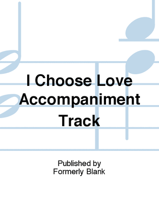 Book cover for I Choose Love Accompaniment Track