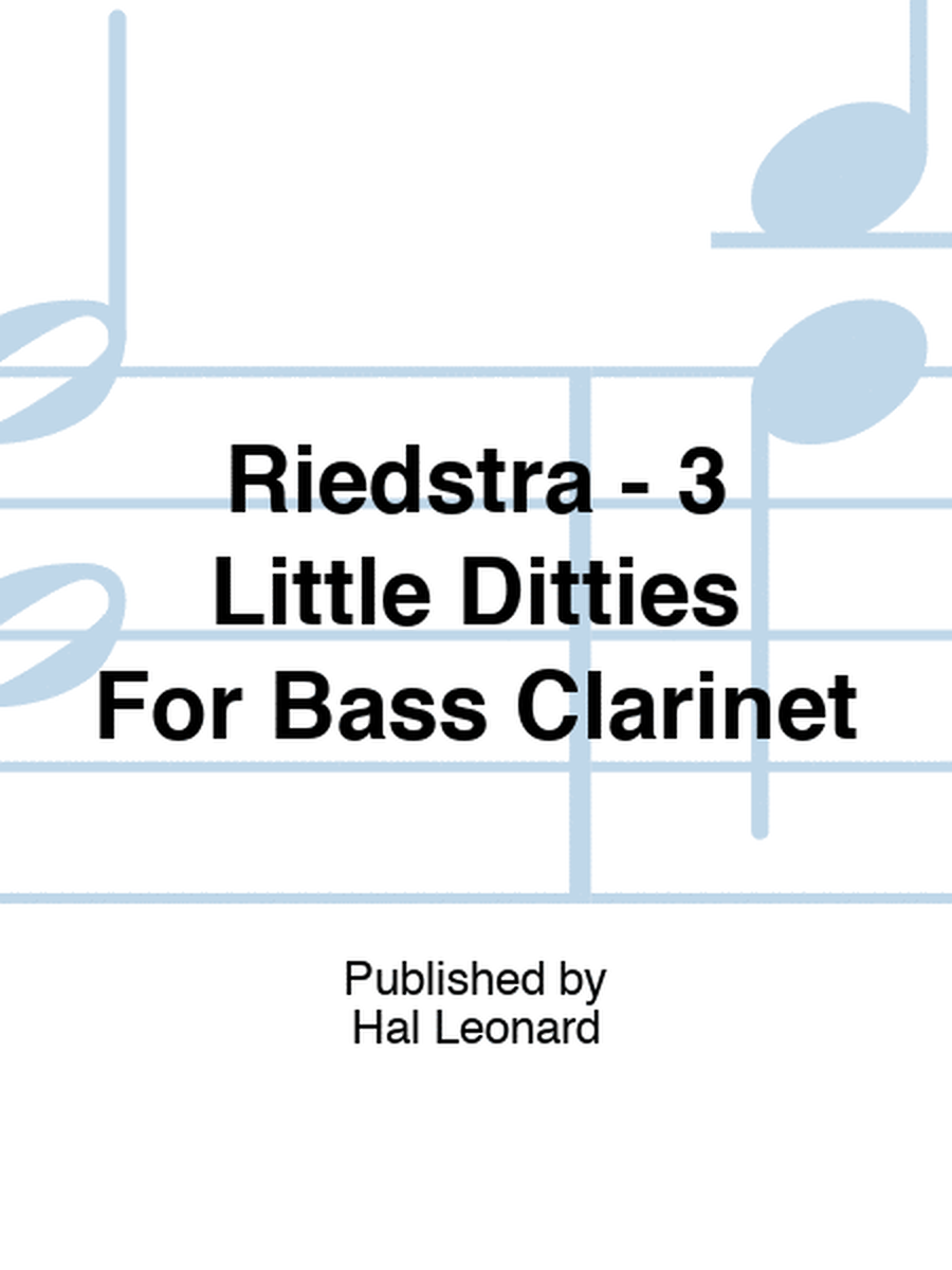 Riedstra - 3 Little Ditties For Bass Clarinet