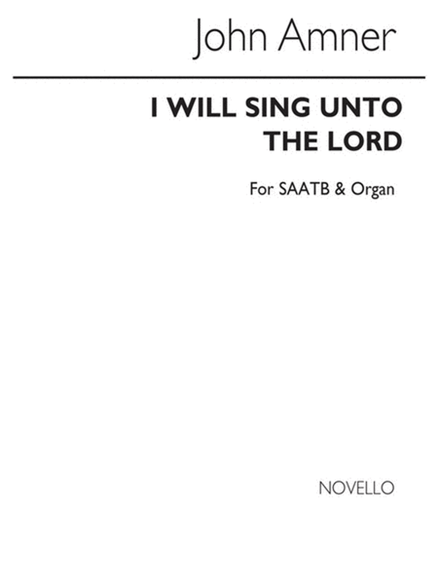 Amner I Will Sing Unto The Lord Saatb