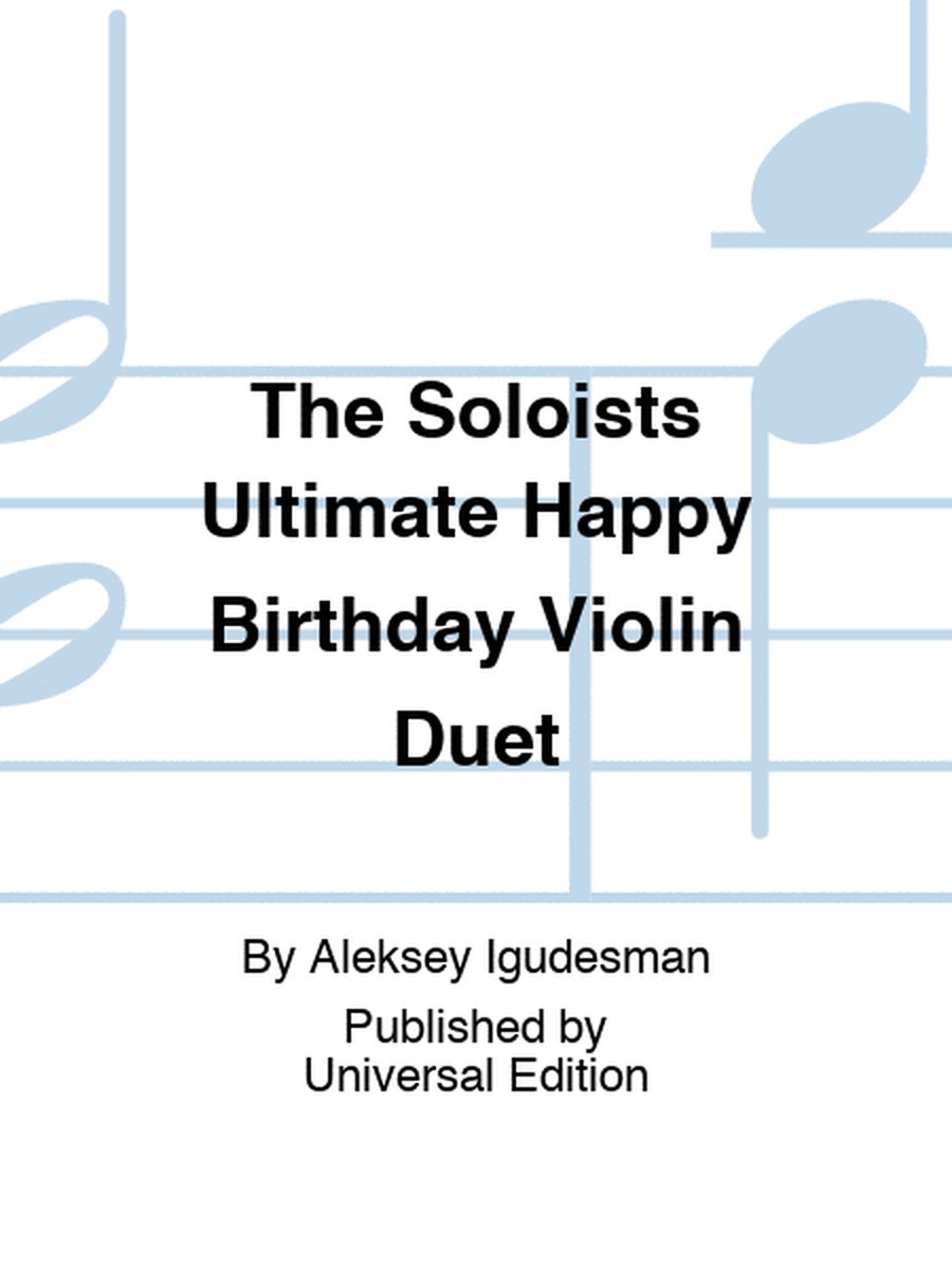 The Soloists Ultimate Happy Birthday Violin Duet