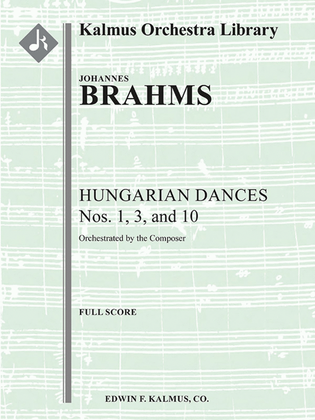 Hungarian Dances Nos. 1, 3 and 10 [composer's orchestration]