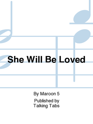 She Will Be Loved