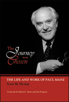 Book cover for The Journey Was Chosen: The Life and Work of Paul Manz