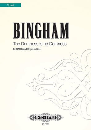 The Darkness is No Darkness for SATB Choir (Organ ad lib.)