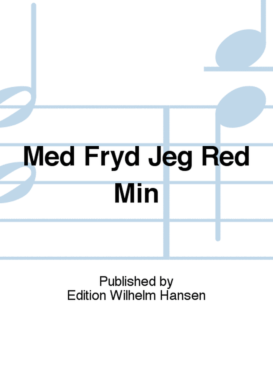 Med Fryd Jeg Red Min