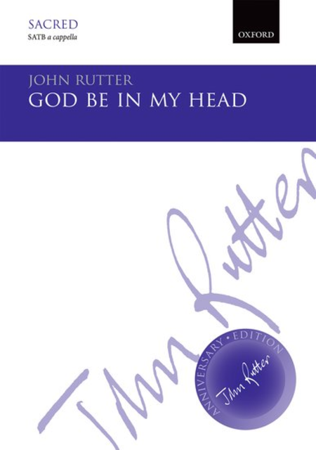 John Rutter : God be in my head - SATB