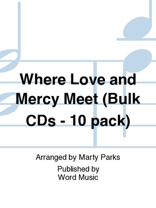 Book cover for Where Love and Mercy Meet - Bulk CD (10-pak)