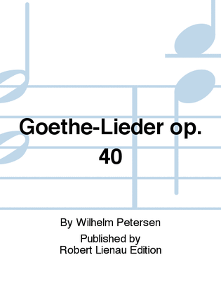 Goethe-Lieder Op. 40