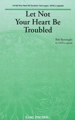 Book cover for Let Not Your Heart Be Troubled