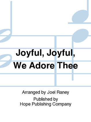 Joyful, Joyful, We Adore Thee