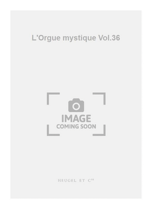 Book cover for L'Orgue mystique Vol.36