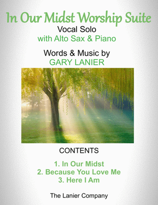 IN OUR MIDST WORSHIP SUITE (For Voice, Alto Sax and Piano with Parts)