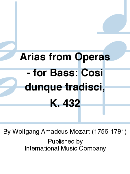 Arias from Operas - for Bass: Cosi dunque tradisci, K. 432