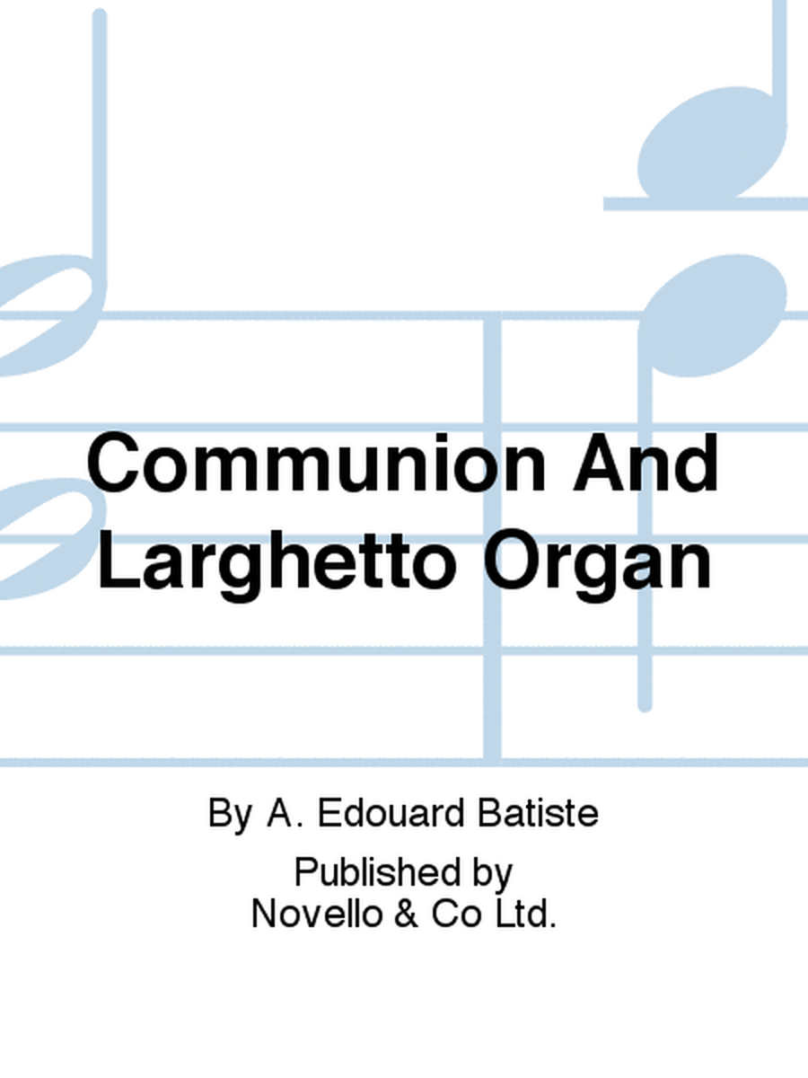 Communion And Larghetto Organ