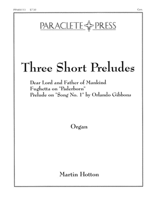 Book cover for Three Short Preludes (Dear Lord & Father of Mankind; Fughetta on "Paderborn"; Pr