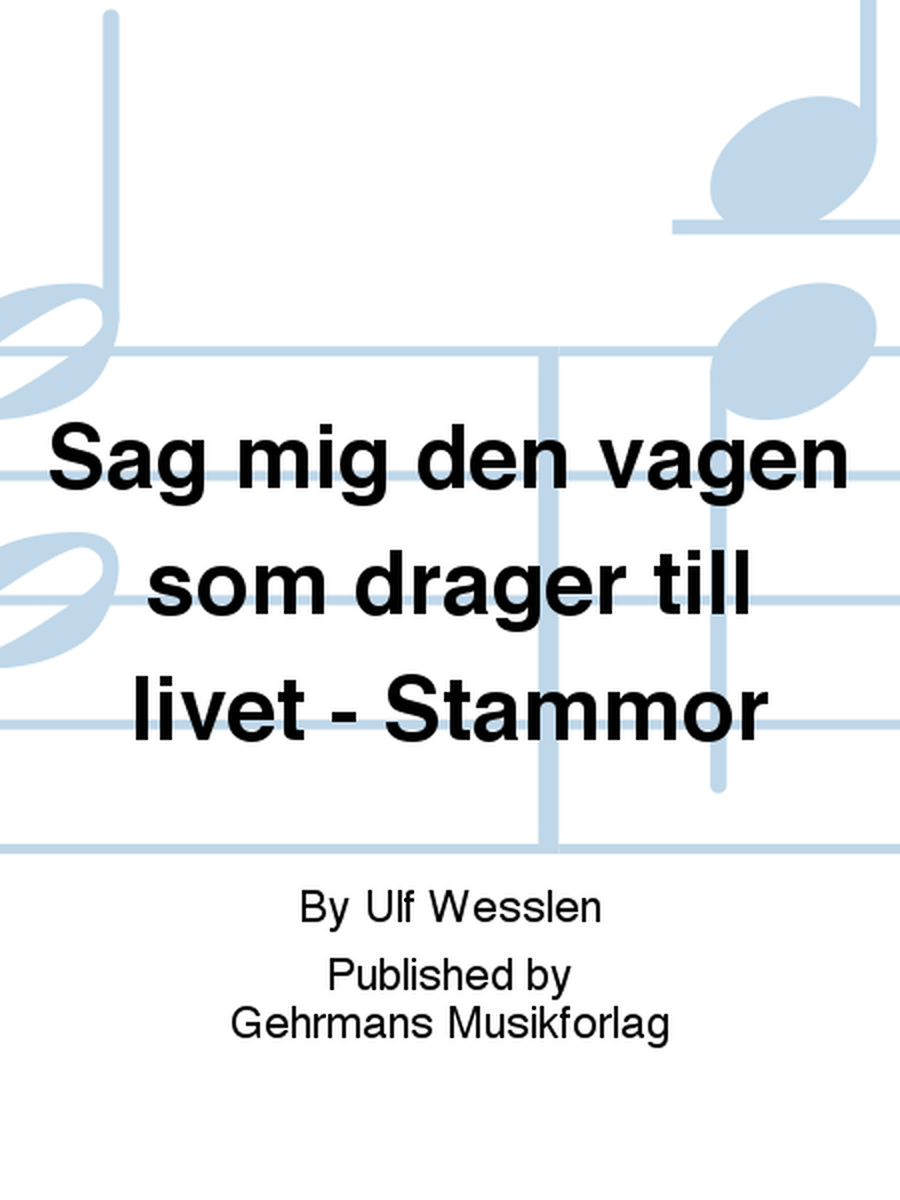 Sag mig den vagen som drager till livet - Stammor