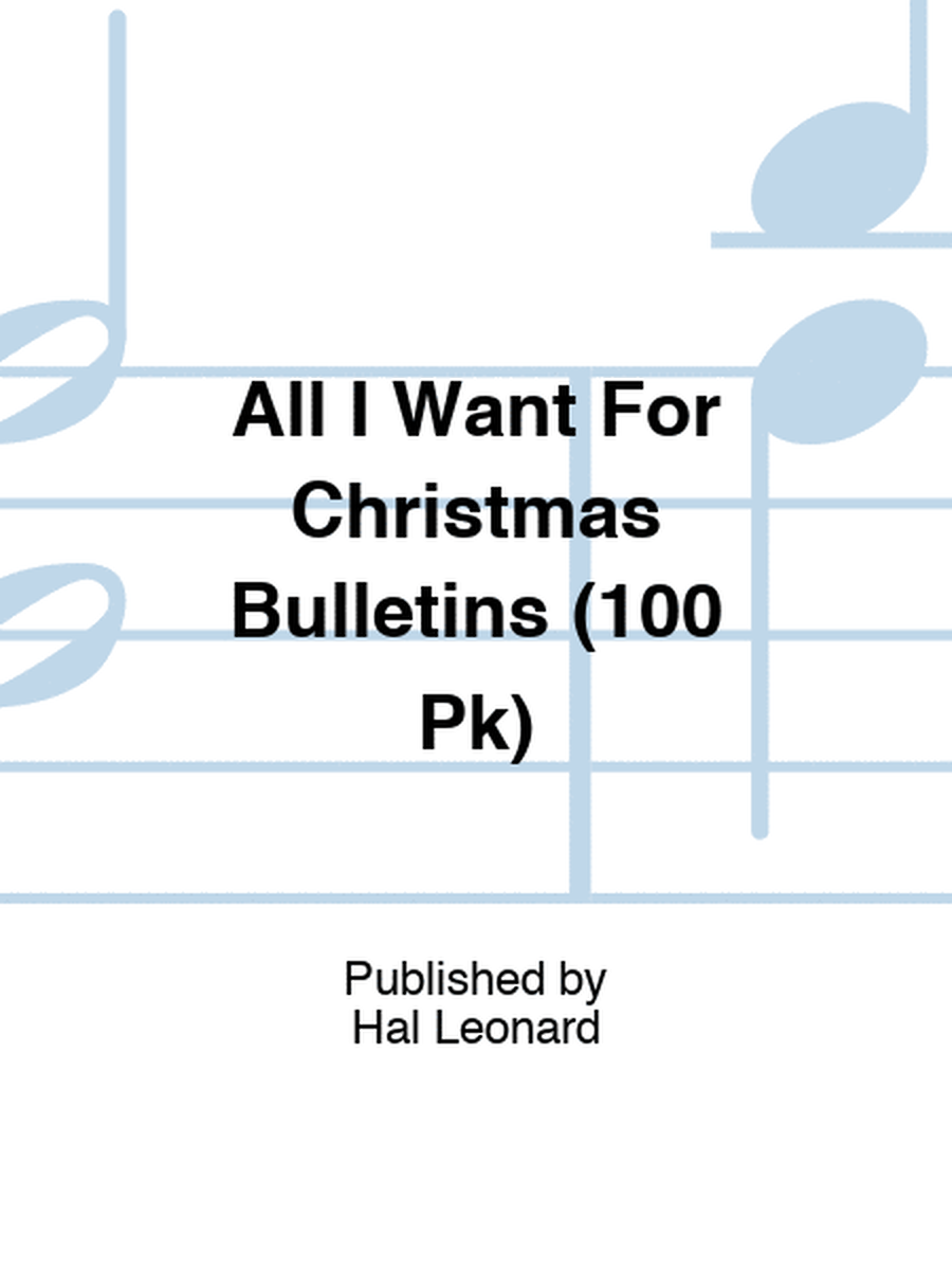 All I Want For Christmas Bulletins (100 Pk)