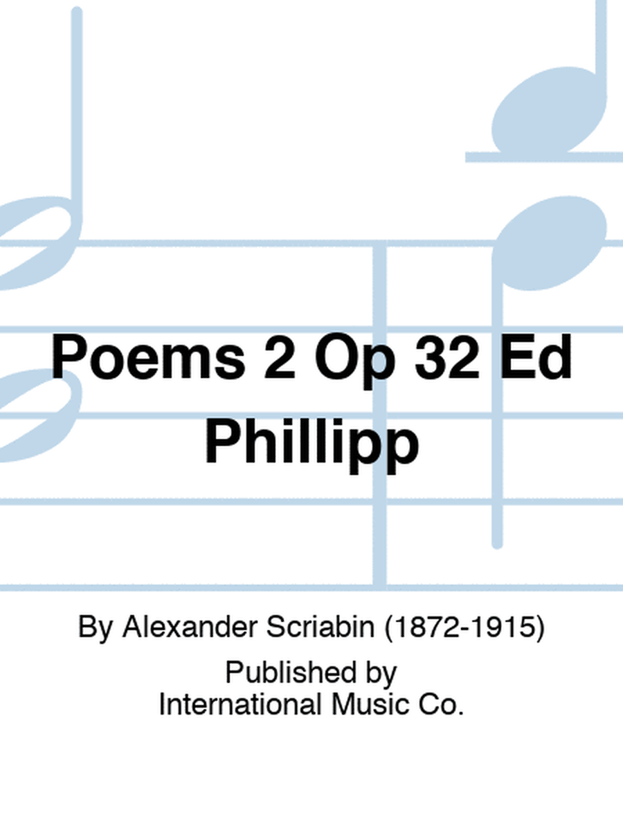 Poems 2 Op 32 Ed Phillipp