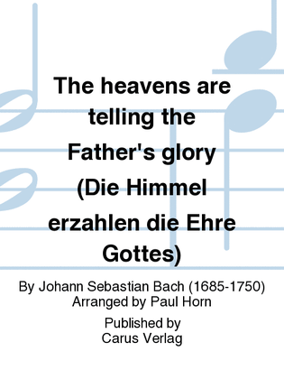 The heavens are telling the Father's glory (Die Himmel erzahlen die Ehre Gottes)