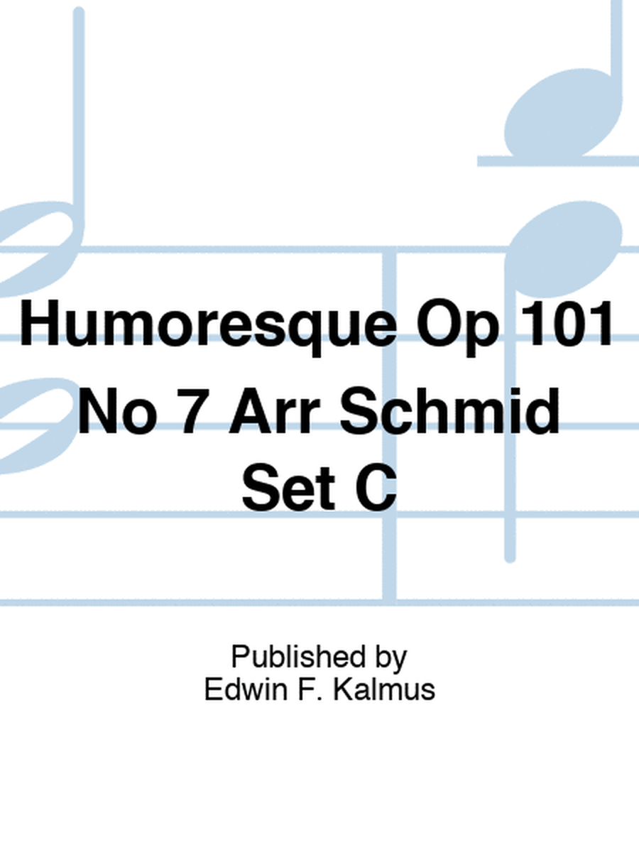 Humoresque Op 101 No 7 Arr Schmid Set C
