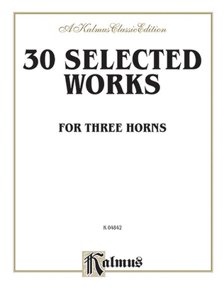 Book cover for Thirty Selected Works for Three Horns (Mozart, Mendelssohn, Kling, etc.)