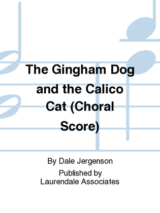 Book cover for The Gingham Dog and the Calico Cat (Choral Score)