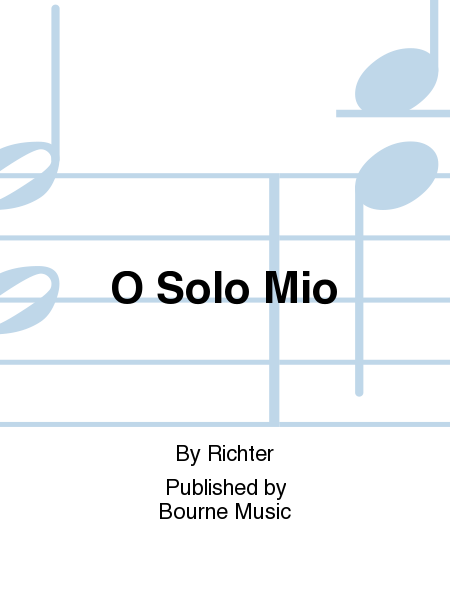 O Solo Mio [Richter]