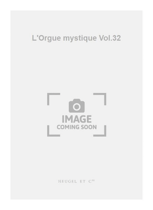 Book cover for L'Orgue mystique Vol.32