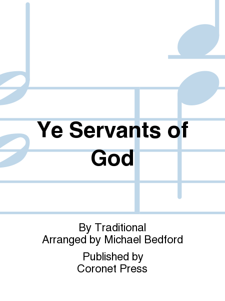 Ye Servants of God