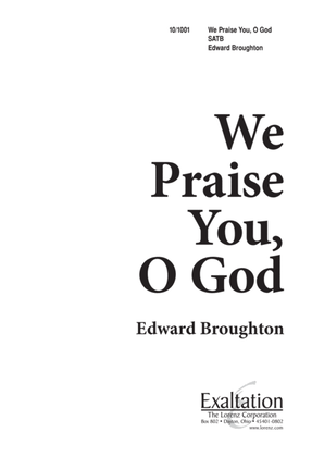 We Praise You, O God