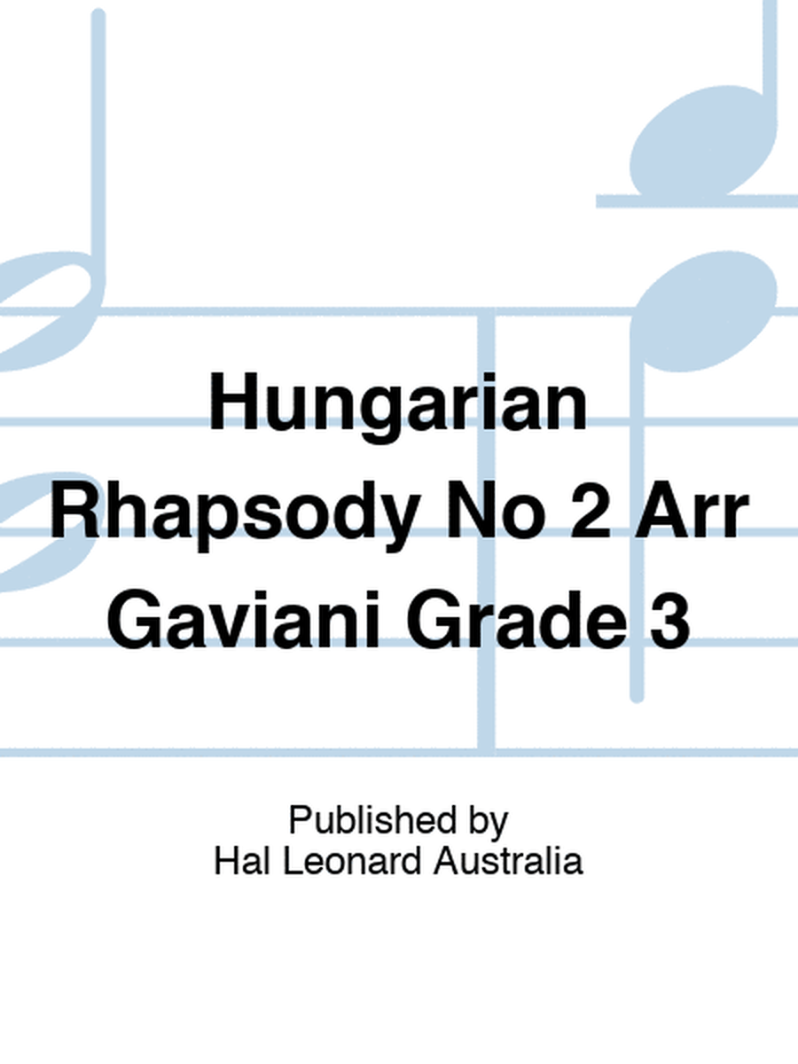 Hungarian Rhapsody No 2 Arr Gaviani Grade 3