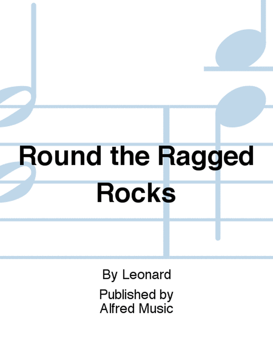 Round the Ragged Rocks