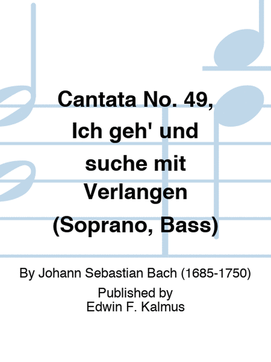 Cantata No. 49, Ich geh' und suche mit Verlangen (Soprano, Bass)