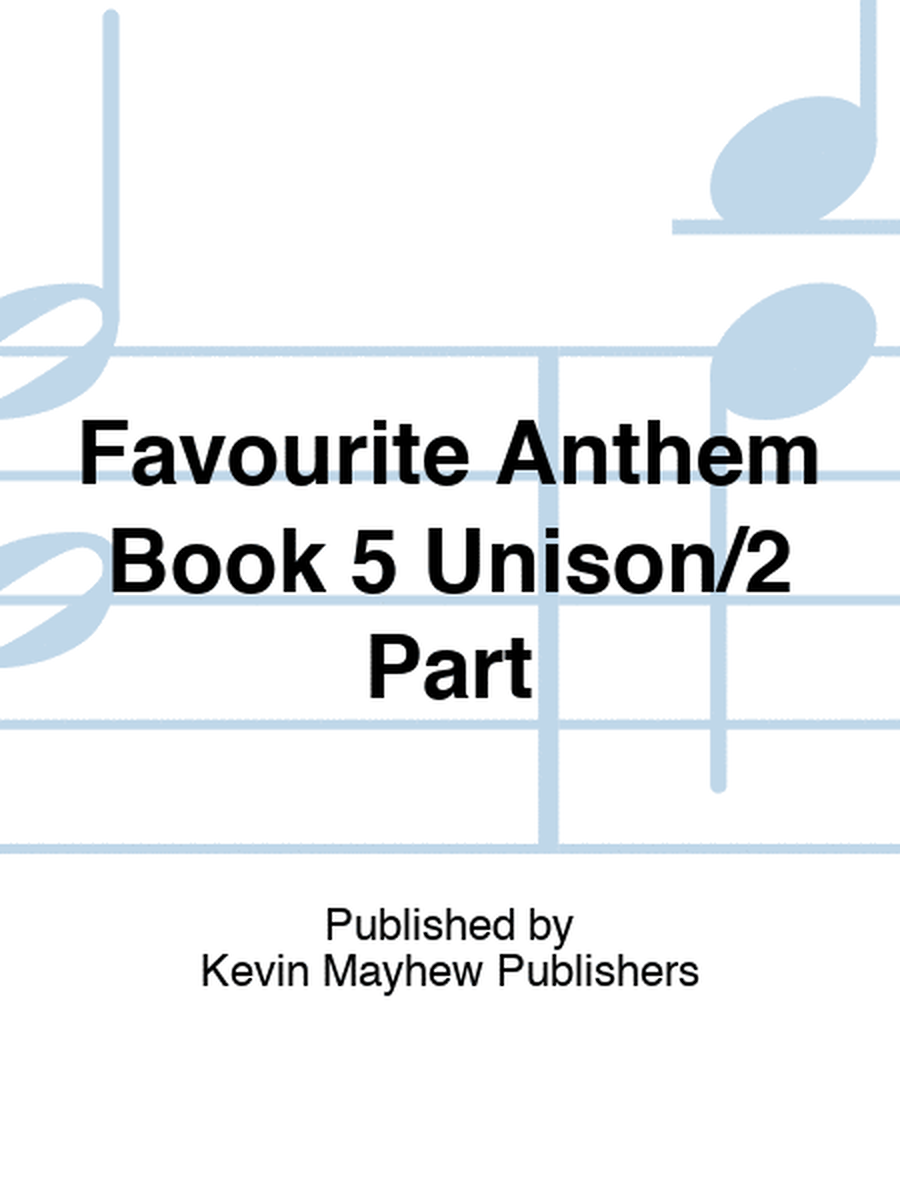 Favourite Anthem Book 5 Unison/2 Part