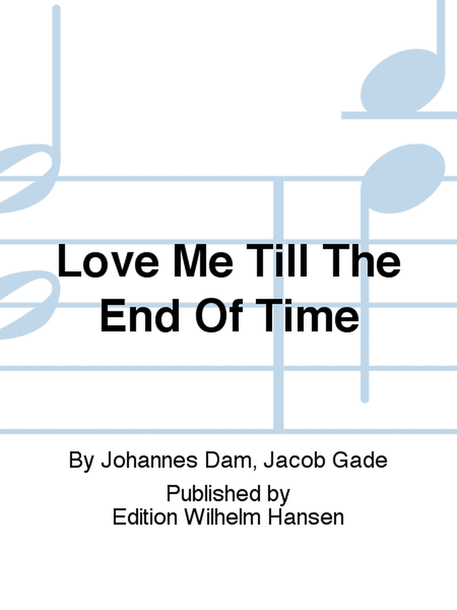 Love Me Till The End Of Time